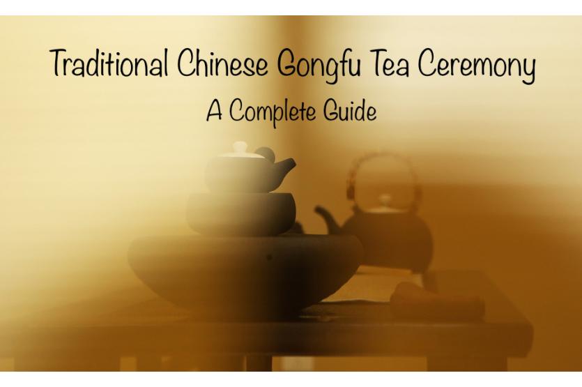 The Traditional Gongfu Tea Ceremony: A Complete Guide