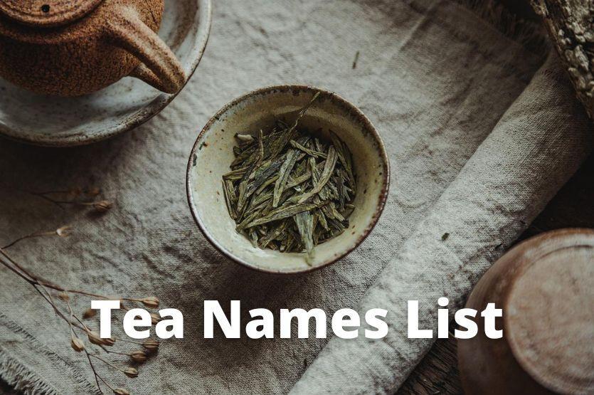 Tea Names List - list of tea names by type