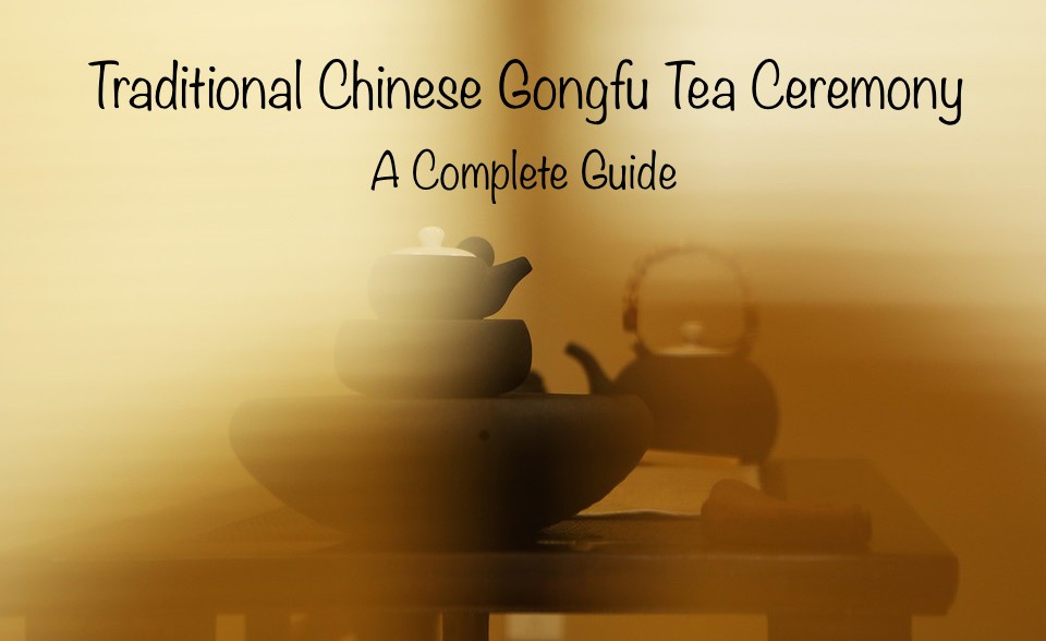 The Traditional Gongfu Tea Ceremony: A Complete Guide